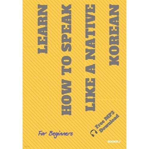 Learn How To Speak Like A Native Korean 